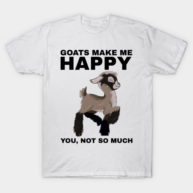 Goats Make Me Happy, You Not So Much - Goat Simulator Funny T-Shirt by Trendy-Now